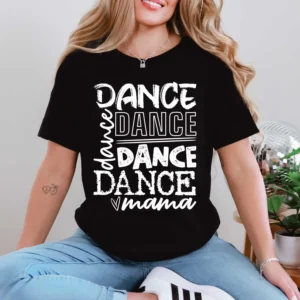 Dance mama t-shirt, custom spirit t-shirt, dance shirt, custom ballet tap dance shirt for moms