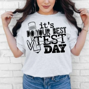 Its do your best day teacher t-shirt, Kindergarten teacher shirt, school testing, school shirt, Librarian shirt, paraprofessional