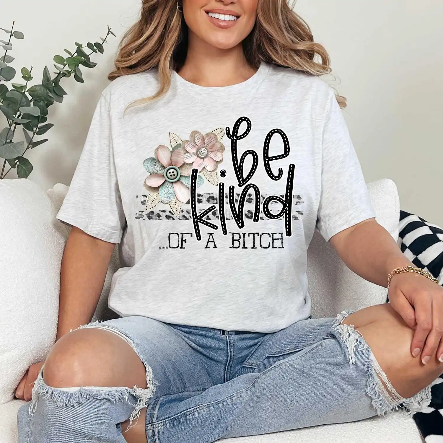 Be Kind of a B**ch, Spread kindness shirt, Be kind shirt, mama shirt, teacher shirt, funny sarcastic t-shirt, shabby chick leopard flowers